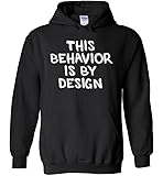 This Behavior is by Design Funny Shirt Computer Humor Hoodie for Men or Women
