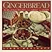 Gingerbread: 99 Delicious Recipes from Sweet to Savory by 