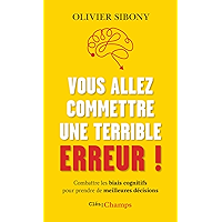 Vous allez commettre une terrible erreur !: Combattre les biais cognitifs pour prendre de meilleures décisions (French… book cover