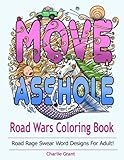 Road Wars Coloring Book: Swear Word Coloring Book Featuring Over 40 Original Road Rage word Designs for Adult ( Stress Relieving, Release your Anger)