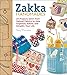 Zakka Handmades: 24 Projects Sewn from Natural Fabrics to Help Organize, Adorn, and Simplify Your Life by Amy Morinaka