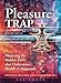 The Pleasure Trap: Mastering the Hidden Force That Undermines Health & Happiness
