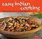 Easy Indian Cooking: 101 Fresh & Feisty Indian Recipes