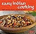 Easy Indian Cooking: 101 Fresh & Feisty Indian Recipes