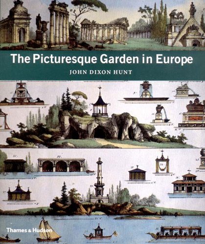 The Picturesque Garden in Europe by John Dixon Hunt