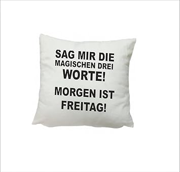 Sag Mir Die Magischen 3 Worte Morgen Ist Freitag Sag