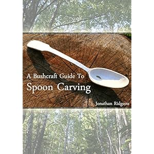 A Bushcraft Guide To Spoon Carving (Bushcraft & Woodcraft Series Book 1)