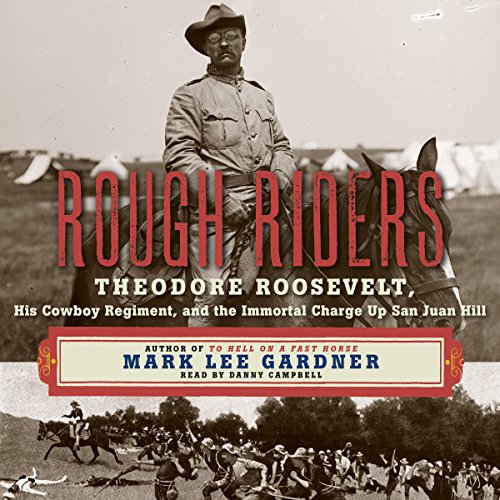 Download Rough Riders: Theodore Roosevelt, His Cowboy Regiment, and the Immortal Charge up San Juan Hill