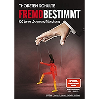 Fremdbestimmt: 120 Jahre Lügen und Täuschung (German Edition) book cover Fremdbestimmt: 120 Jahre Lügen und Täuschung (German Edition) book cover