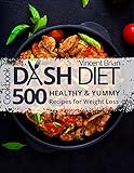 Dash Diet Cookbook: 500 Healthy and Yummy Recipes for Weight Loss by 