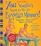 Front cover for the book You Wouldn't Want to be an Egyptian Mummy!: Disgusting Things You'd Rather Not Know by David Stewart