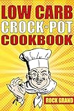 Image de Low Carb Crock-Pot Cookbook: Top 71 Easy and Delicious Low Carb Diet Slow Cooker Recipes for Weight Loss And Overall Health( Low Carb Ketogenic Paleo
