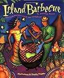 Island Barbecue: Spirited Recipes from the Caribbean by 