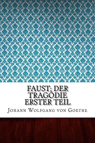 Faust: Der Tragödie erster Teil (German Edition)