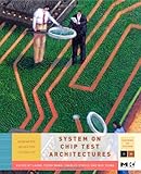 System-on-Chip Test Architectures, Volume .: Nanometer Design for Testability (Systems on Silicon)
