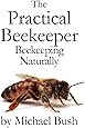 The Practical Beekeeper: Beekeeping Naturally