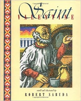 Saint Valentine, by Robert Sabuda Saint Valentine, by Robert Sabuda