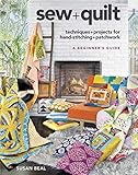 sew + quilt: techniques + projects for hand-stitching + patchwork by Susan Beal, Goderich & Bourret LLC Dystel