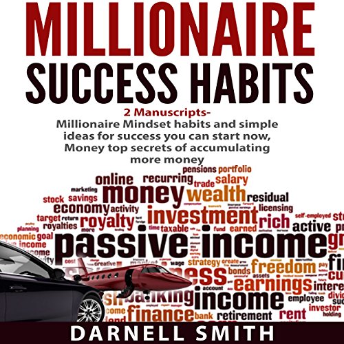 Millionaire Success Habits: 2 Manuscripts: Millionaire Mindset and Money
