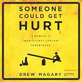 Image de Someone Could Get Hurt: A Memoir of 21st-Century Parenthood