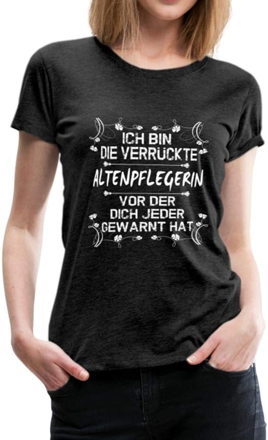 Verruckte Altenpflegerin Warnung Lustiger Spruch Frauen Premium T Shirt Amazon De Bekleidung