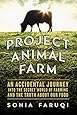 Project Animal Farm: An Accidental Journey into the Secret World of Farming and the Truth About Our Food