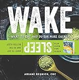 Wake/Sleep: What to Eat and Do for More Energy and Better Sleep by Ariane Resnick