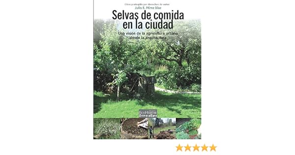 Selvas de comida en la ciudad: Amazon.es: Pérez Díaz, Julio: Libros