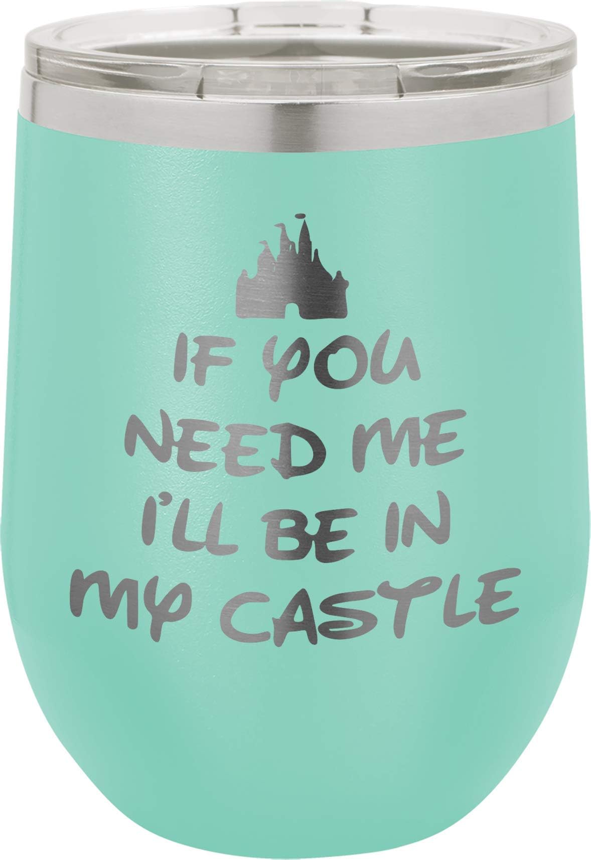 If You Need Me I'll Be - 12oz wine tumbler with Lid - 100% Stainless Steel - Insulated Stemless Double Wall Vacuum Tumbler - Fancy Sayings - Mom Dad Wife BFF - Best Gift for Mens Woman Teens Teal