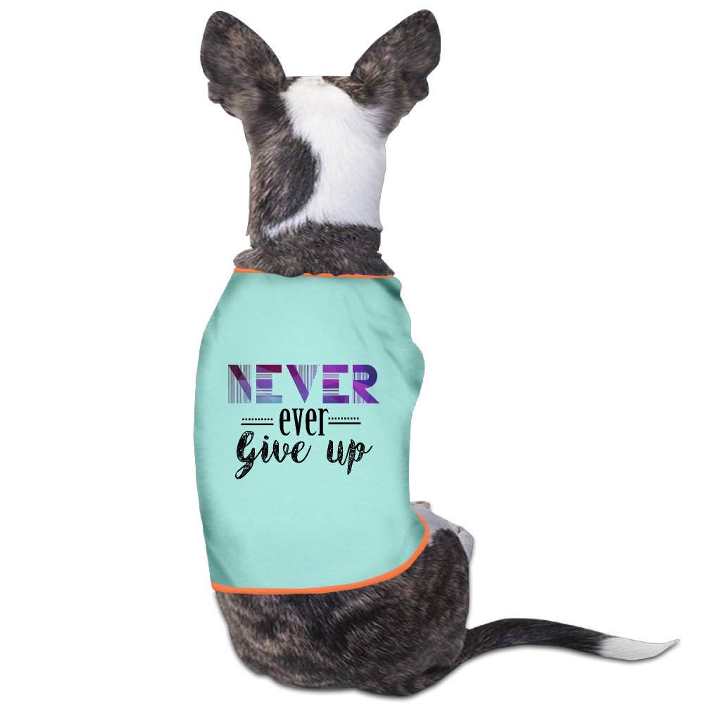 Design Puppy Shirt Never Ever Give Up For Dogs Cat 100% Polyester