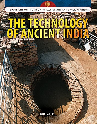 The Technology of Ancient India (Spotlight on the Rise and Fall of Ancient Civilizations)