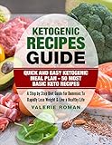 Ketogenic Recipes Guide: Quick and Easy Ketogenic Meal Plan and 50 Most Basic Keto Recipes: A Step by Step Guide for Dummies to Rapidly Lose Weight and Live a Healthy Life