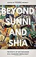 Beyond Sunni and Shia: The Roots of Sectarianism in a Changing Middle East
