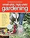 Small-Plot, High-Yield Gardening: How to Grow Like a Pro, Save Money, and Eat Well by Turning Your Back (or Front or Side) Yard Into An Organic Produce Garden by Sal Gilbertie, Larry Sheehan
