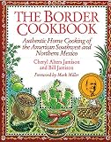 The Border Cookbook: Authentic Home Cooking of the American Southwest and Northern Mexico