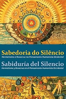 Livro Sabedoria do silêncio - Hermetismo e Rosacruz no Pensamento Humanista Ocidental