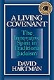 A Living Covenant: The Innovative Spirit in Traditional Judaism