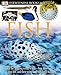 DK Eyewitness Books: Fish: Discover the Amazing World of Fish―How They Evolved, How They Live, and their We
