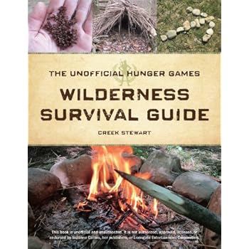 The Unofficial Hunger Games Wilderness Survival Guide