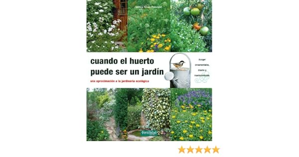 Cuando el huerto puede ser un jardin.Una aproximacion a la ...