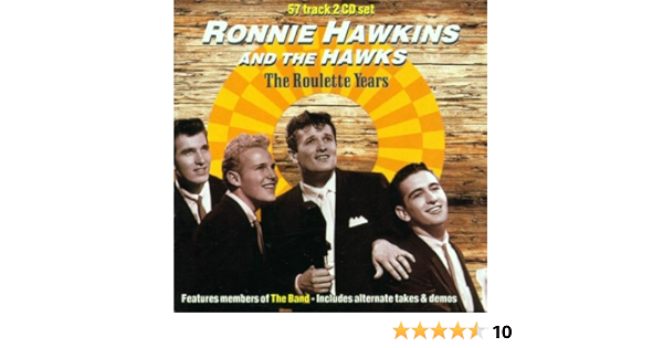 Ronnie Hawkins And The Hawks The Roulette Years