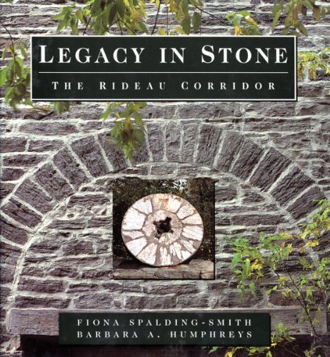 Legacy in Stone: The Rideau Corridor by 