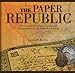 Paper Republic: The Struggle for Money, Credit and Independence in the Republic of Texas by James P. Bevill