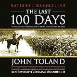 The Last 100 Days: The Tumultuous and Controversial Story of the Final Days of World War II in Europ by 