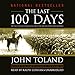 The Last 100 Days: The Tumultuous and Controversial Story of the Final Days of World War II in Europ by 
