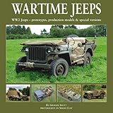 Wartime Jeeps: WW2 Jeeps - Prototypes, Production Models & Special Versions