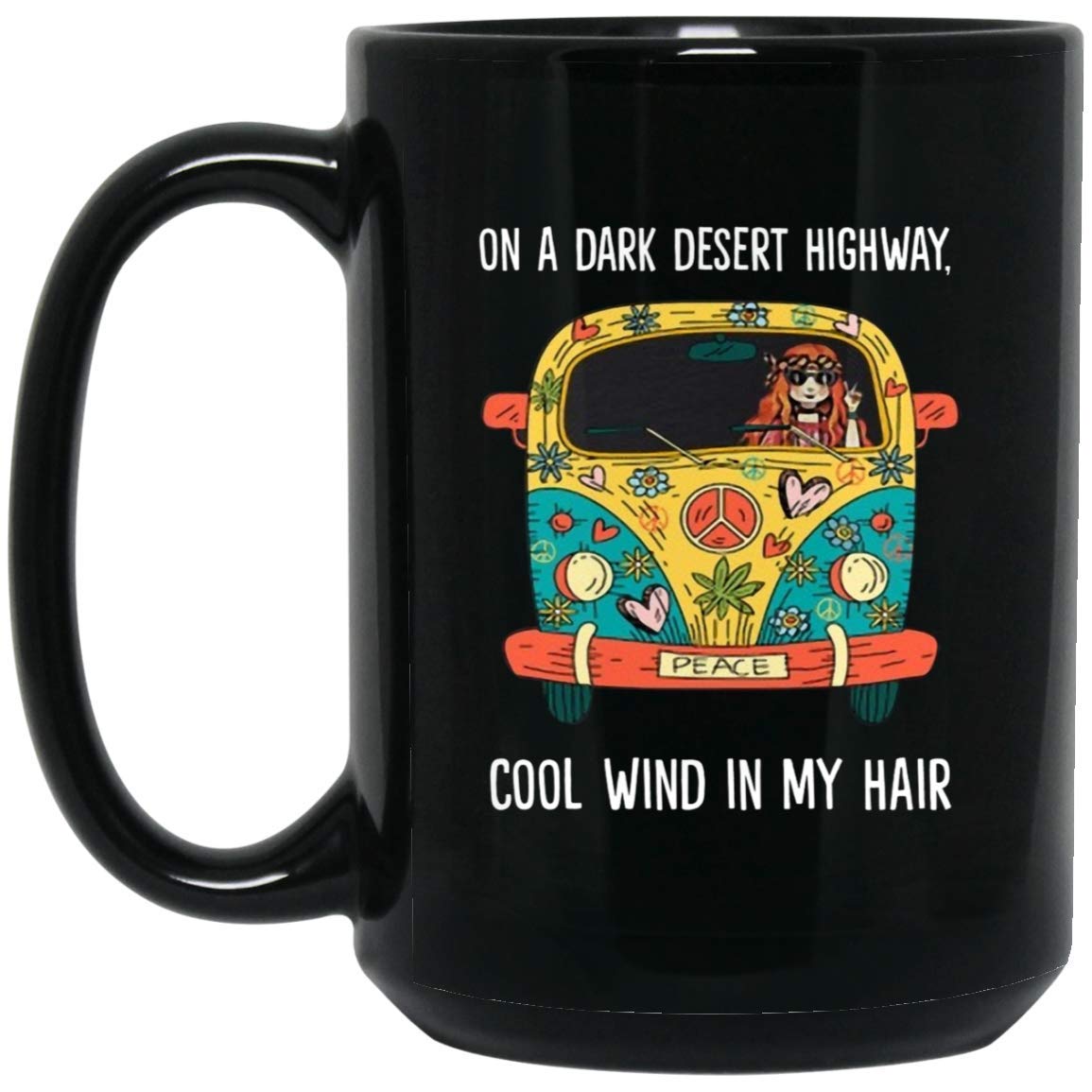 On A Dark Desert Highway Cool Wind In My Hair Hippie Girl 15 oz ...