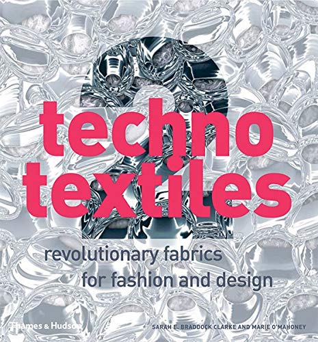 Techno Textiles 2: Revolutionary Fabrics for Fashion and Design by