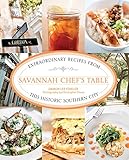 Savannah Chef's Table: Extraordinary Recipes from This Historic Southern City by 