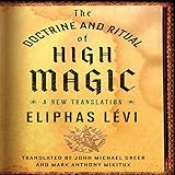 The Doctrine and Ritual of High Magic: A New Translation by 